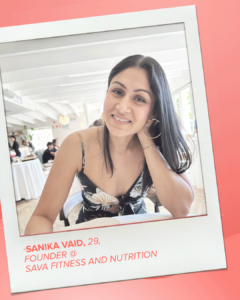 A poloroid picture of Sanika Vaid smiling at the camera with the text 'SANIKA VAID, 29, FOUNDER @SAVA FITNESS AND NUTRITION' underneath