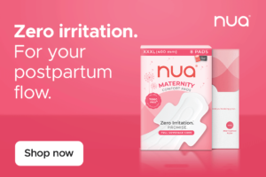 Promotional banner with a pink background showing a box of Nua Maternity Comfort Pads (XXXL, 400 mm). Text reads ‘Zero irritation. For your postpartum flow.’ with a ‘Shop now’ button.